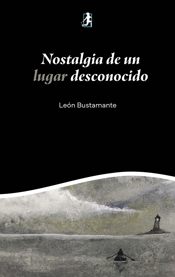 Portada de Nostalgia de un lugar desconocido, de León Bustamante